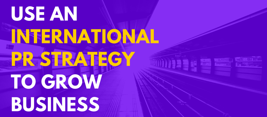 Use an International PR Strategy to Grow
