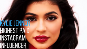 Kylie Jenner: Highest Paid Instagram Influencer | 5W PR Agency Blog