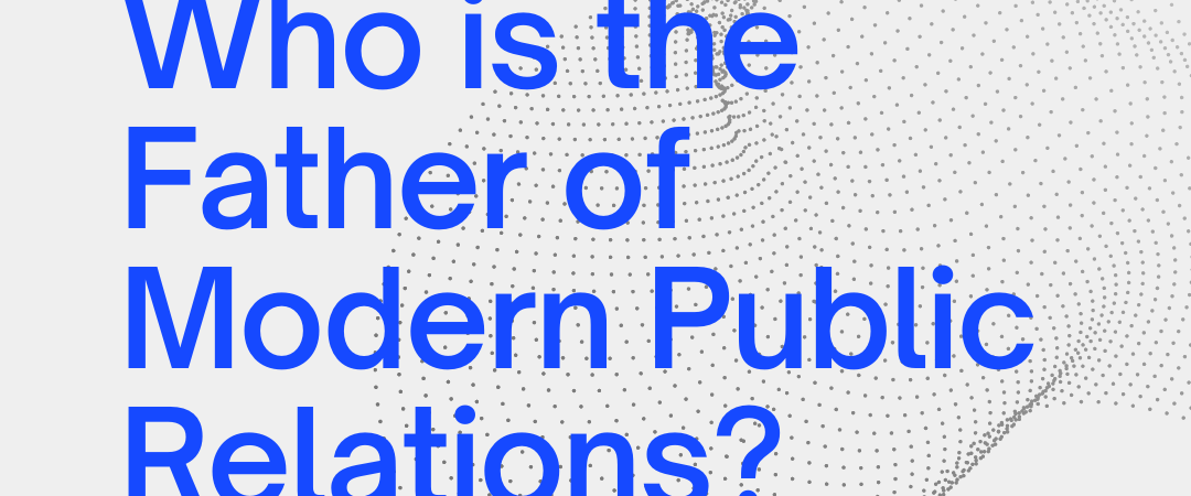 Who is the Father of Modern Public Relations